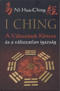 I Ching – A Változások Könyve és a változatlan igazság