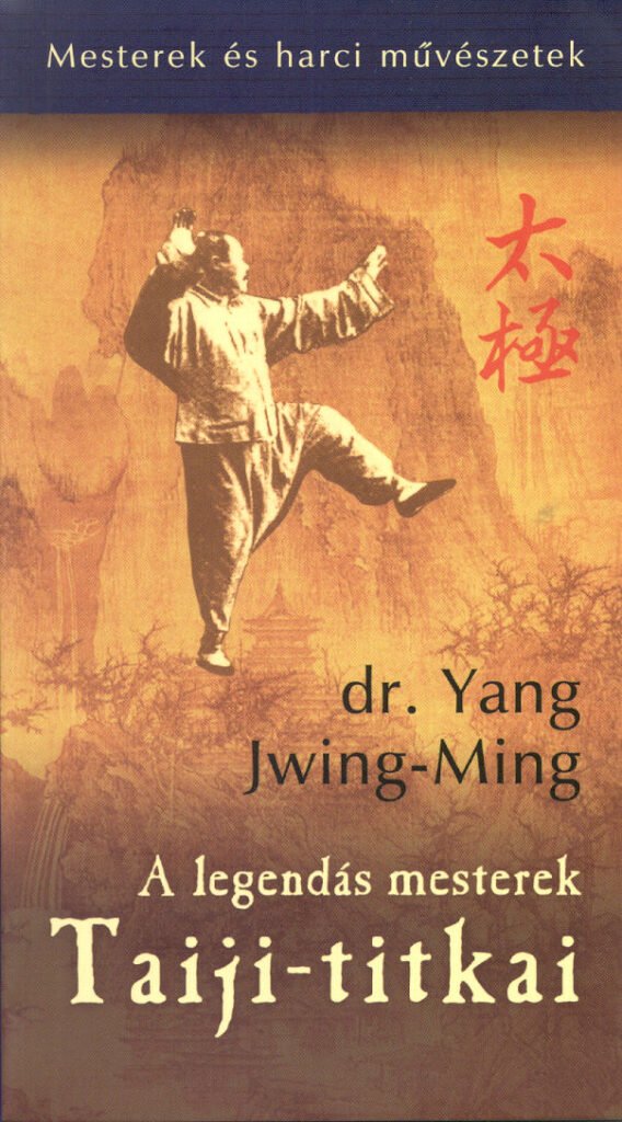 A legendas mesterek Taiji titkai - Dr. Yang Jwing-Ming konyv boritoja