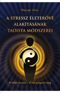 A stressz életerővé alakításának taoista módszerei