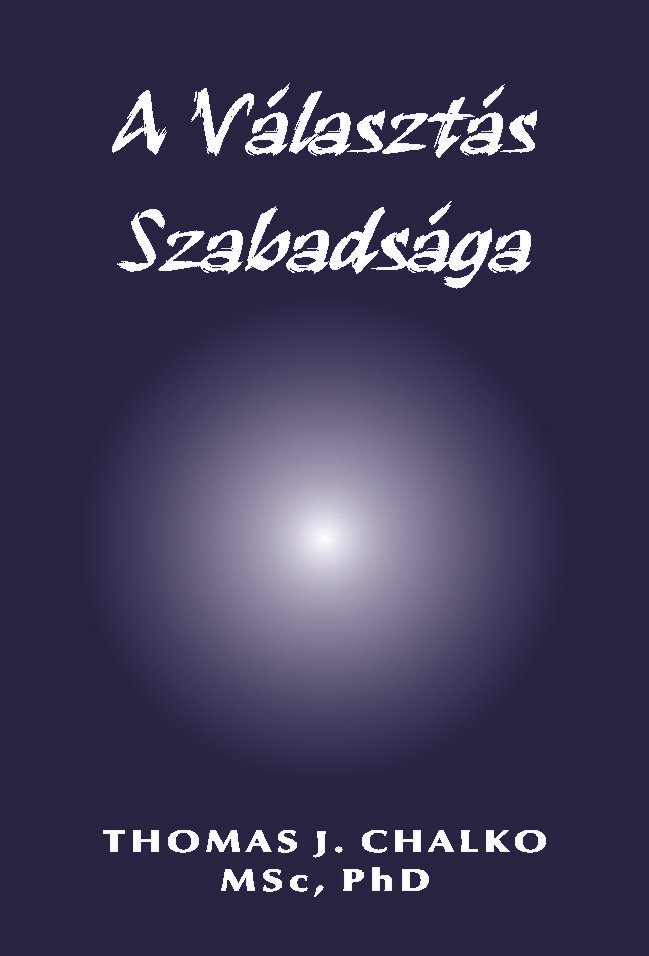 A valasztas szabadsaga - Thomas J. Chalko konyv boritoja